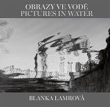 Obrazy ve vodě / Pictures in Water Obrazy ve vodě / Pictures in Water
