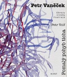 Petr Vaněček - Pomalý pohyb ticha Petr Vaněček - Pomalý pohyb ticha