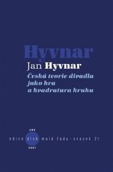 Česká teorie divadla jako hra a kvadratura kruhu - Jan Hyvnar - Divadlo a film Česká teorie divadla jako hra a kvadratura kruhu