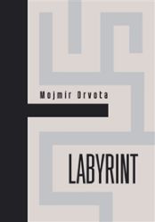 Labyrint - Mojmír Drvota - Česká a slovenská beletrie Labyrint
