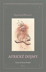 Africké dojmy - Raymond Roussel - Světová beletrie Africké dojmy