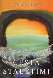 Cesta staletími - Zdeňka Jordánová - Esoterika a duchovno Cesta staletími