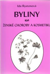 Byliny na ženské choroby a kosmetiku - Ida Rystonová - Zdraví, hubnutí a sport Byliny na ženské choroby a kosmetiku