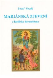 Mariánská zjevení z hlediska hermetismu Mariánská zjevení z hlediska hermetismu