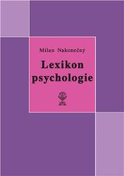 Lexikon psychologie - Milan Nakonečný - Psychologie Lexikon psychologie