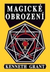 Magické obrození - Kenneth Grant - Esoterika a duchovno Magické obrození