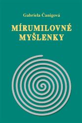 Mírumilovné myšlenky - Gabriela Čanigová - Psychologie Mírumilovné myšlenky