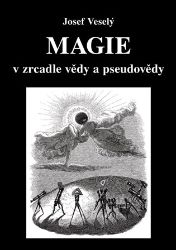 Magie v zrcadle vědy a pseudovědy Magie v zrcadle vědy a pseudovědy