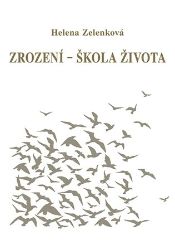 Zrození - škola života - Helena Zelenková - Psychologie Zrození - škola života