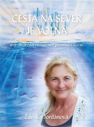 Cesta na sever je volná - Neobvyklý cestopis mezi prostorem a časem - Zdeňka Jordánová - Esoterika a duchovno Cesta na sever je volná - Neobvyklý cestopis mezi prostorem a časem