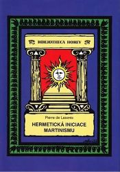 Hermetická iniciace Martinismu - Pierre de Lasenic - Astrologie, horoskopy Hermetická iniciace Martinismu