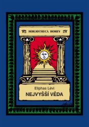 Nejvyšší věda - Eliphas Lévi - Esoterika a duchovno Nejvyšší věda
