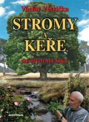 Stromy a keře, mé životní lásky - Václav Větvička - Zahrada a pěstitelství Stromy a keře, mé životní lásky