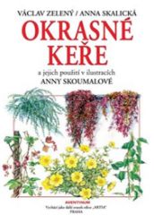 Okrasné keře a jejich použití - Václav Zelený,Anna Skalická,kolektiv autorů - Zahrada a pěstitelství Okrasné keře a jejich použití
