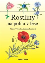 Rostliny na poli a v lese - Václav Větvička - Hobby Rostliny na poli a v lese