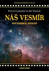Náš vesmír počátkem 21. století - Pavel Gabzdyl - Vesmír a astronomie Náš vesmír počátkem 21. století