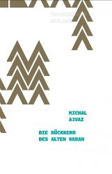 Die Rückkehr des alten Waran - Michal Ajvaz - Německá literatura Die Rückkehr des alten Waran