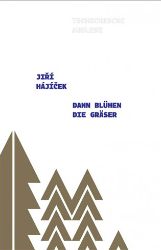 Dann Blühem die Grässer - Jiří Hájíček - Německá literatura Dann Blühem die Grässer