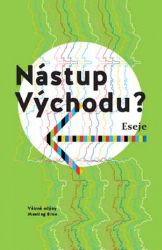 Nástup Východu? - Martyna Bunda,Alexandra Salmela,Viktor Horváth,Tanja Dückers,Halyna Kruk,Petra Hůlová - Romány Nástup Východu?