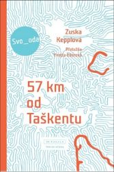 57 km od Taškentu - Zuska Kepplová - Česká a slovenská beletrie 57 km od Taškentu