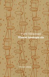 Vlastní životopis zla - Pavel Vilikovský - Romány Vlastní životopis zla