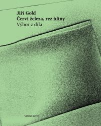 Červi železa, rez hlíny - Jiří Gold - Poezie a básně Červi železa, rez hlíny