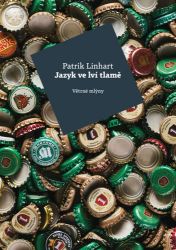 Jazyk ve lví tlamě - Patrik Linhart - Česká a slovenská beletrie Jazyk ve lví tlamě