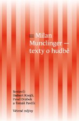 Milan Munclinger - Text o hudbě - Milan Munclinger - Umění a architektura Milan Munclinger - Text o hudbě