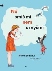 Nesmíš mi sem s myšmi - Blanka Budínová,Tetiana Vládková - Česká a slovenská poezie Nesmíš mi sem s myšmi