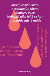 Hry - Archimedův zákon, Bouřlivé časy, Nejhezčí tělo, jaké se kdy na tomhle místě najde - Josep Maria Miró - Divadlo a film Hry /Větrné mlýny/