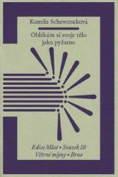 Oblékám si svoje tělo jako pyžamo - Kamila Schewczuková - Česká a slovenská poezie Oblékám si svoje tělo jako pyžamo
