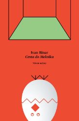 Cesta do Meksika - Ivan Binar - Česká a slovenská beletrie Cesta do Meksika