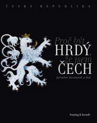 Česká republika - Proč být hrdý, že jsem Čech Česká republika - Proč být hrdý, že jsem Čech