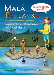 Malá Toulavka: Toulavá kamera pro děti - Iveta Toušlová - Cestopisy Česká republika Malá Toulavka - Toulavá kamera pro děti