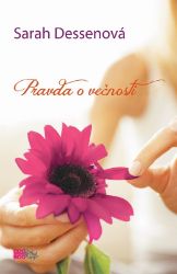 Pravda o večnosti - Sarah Dessen - Slovenské knihy pro děti Pravda o večnosti