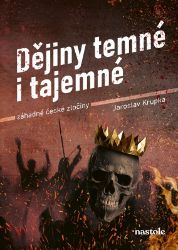 Dějiny temné i tajemné - Jaroslav Krupka - Dějiny českého národa Dějiny temné i tajemné