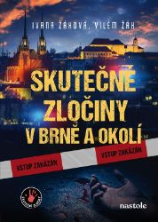 Skutečné zločiny v Brně a okolí - Ivana Auingerová,Vilém Žák - Detektivky a napětí Skutečné zločiny v Brně a okolí