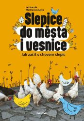 Slepice do města i vesnice - Martina Coufalová,Jan Komzák - Zahrada a pěstitelství Slepice do města i vesnice