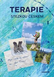 Terapie Stezkou Českem - Jan Freml - Cestopisy a reportáže Terapie Stezkou Českem
