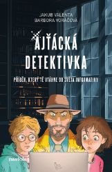 Ajťácká detektivka - Barbora Valentová Voráčová - Detektivky pro děti Ajťácká detektivka