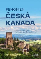 Fenomén Česká Kanada - Petr Pokovba - Mapy Česká republika Fenomén Česká Kanada