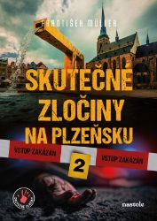 Skutečné zločiny na Plzeňsku 2 - František Müller - Detektivky a napětí Skutečné zločiny na Plzeňsku 2