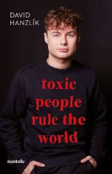 Toxic people rule the world - David Hanzlík - Humor a satira Toxic people rule the world