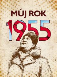 Můj rok 1955 - Irena Tatíčková - Dějiny českého národa Můj rok 1955