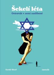 Šekelí léta - David Shorf - Cestopisy a reportáže Šekelí léta