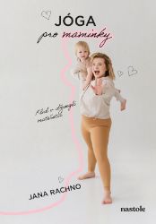 Jóga pro maminky - Jana Rachno - Hry a aktivity s dětmi Jóga pro maminky