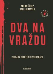 Dva na vraždu - Milan Říský,Jan Thomayer - České a slovenské detektivky Dva na vraždu - Případy smrtící spolupráce