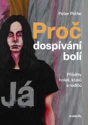 Proč dospívání bolí - Příběhy holek, kluků a rodičů
