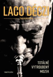 Laco Déczi - totálně vytroubený mozek - Tomáš Poláček - Zpěváci a zpěvačky Laco Déczi - totálně vytroubený mozek