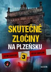 Skutečné zločiny na Plzeňsku 3 Skutečné zločiny na Plzeňsku 3